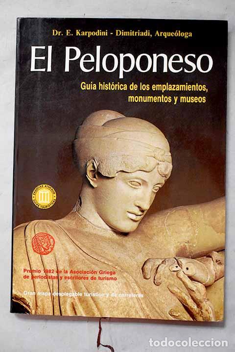 Libri di seconda mano: El Peloponeso: gu&iacute;a hist&oacute;rica de los emplazamientos, monumentos y museos.- Karpodini-Dimitriadi, E.