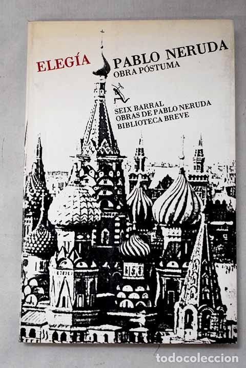 Libros: Eleg&iacute;a: obra p&oacute;stuma.- Neruda, Pablo - Foto 1