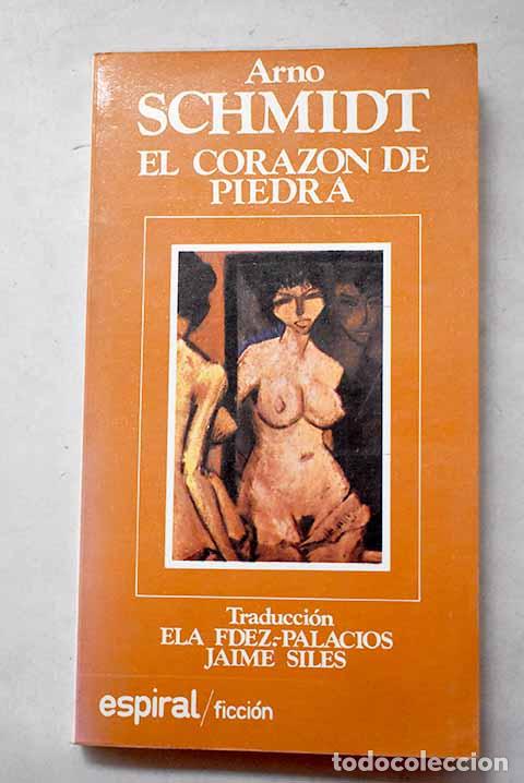 Livres: El coraz&oacute;n de piedra: una novela hist&oacute;rica del a&ntilde;o 1954.- Schimidt, Arno