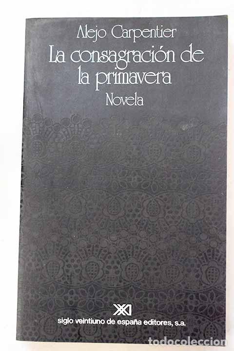 Libros: La consagraci&oacute;n de la primavera.- Carpentier, Alejo