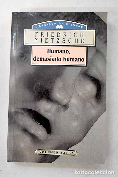 Libros: Humano, demasiado humano: un libro para esp&iacute;ritus libres.- Nietzsche, Friedrich