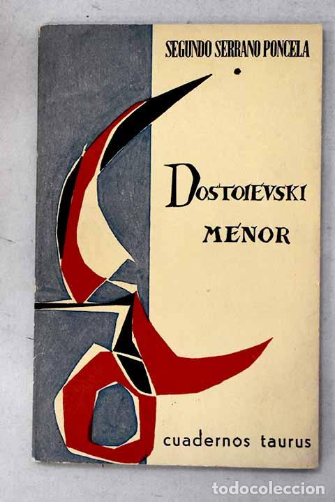 Libros: Dostoievski menor: Serrano Poncela, Segundo.- Serrano Poncela, Segundo