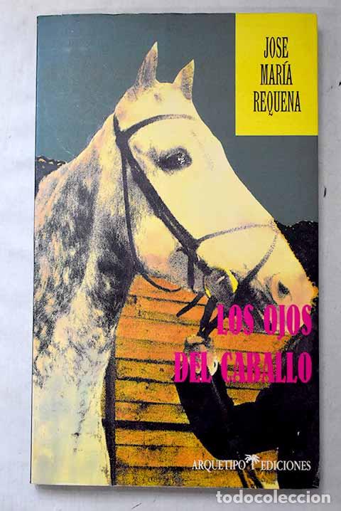 books: Los ojos del caballo.- Requena, Jos&eacute; Mar&iacute;a