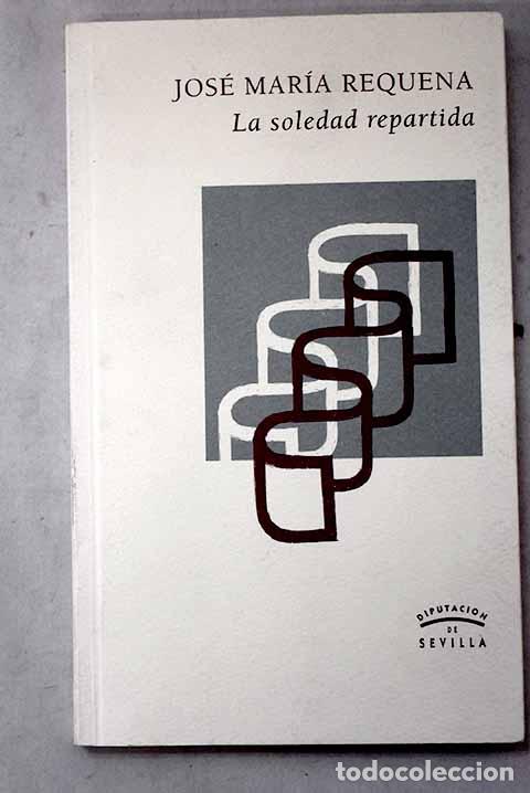 books: La soledad repartida.- Requena, Jos&eacute; Mar&iacute;a