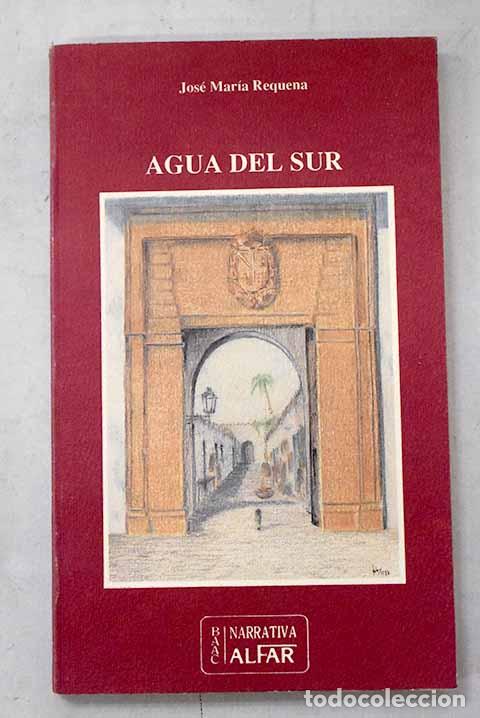 books: El agua del sur: Requena, Jos&eacute; Mar&iacute;a.- Requena, Jos&eacute; Mar&iacute;a