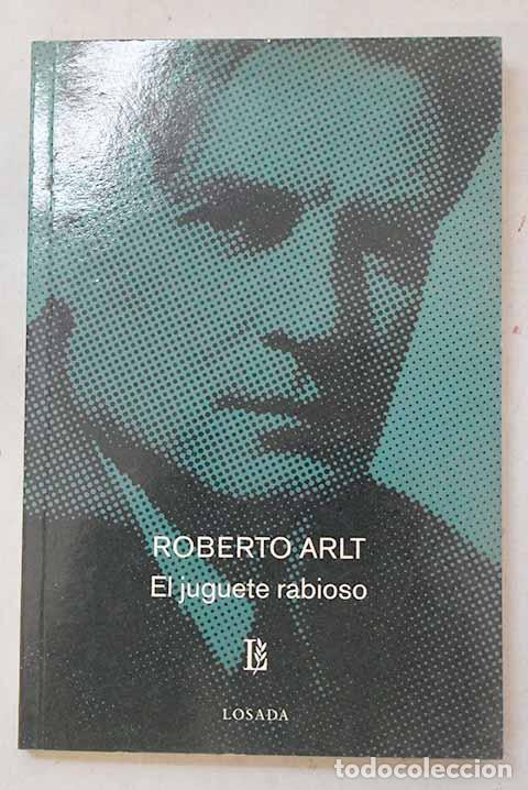 Livres: El juguete rabioso: Arlt, Roberto.- Arlt, Roberto