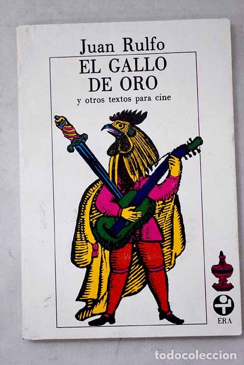 Livres: El gallo de oro y otros textos para el cine.- Rulfo, Juan
