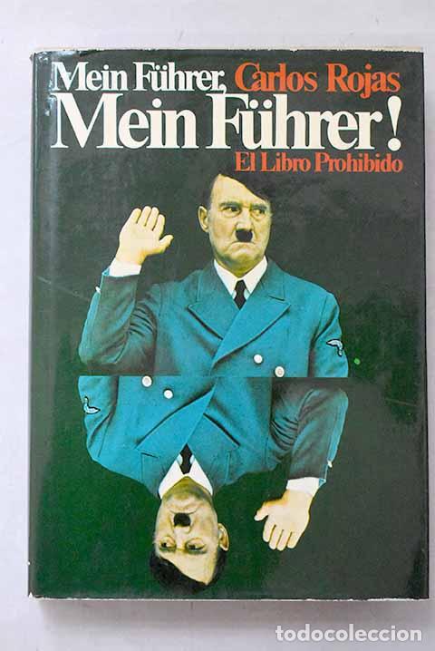Livres: Mein Fuhrer, mein Fuhrer: (el libro prohibido).- Rojas, Carlos