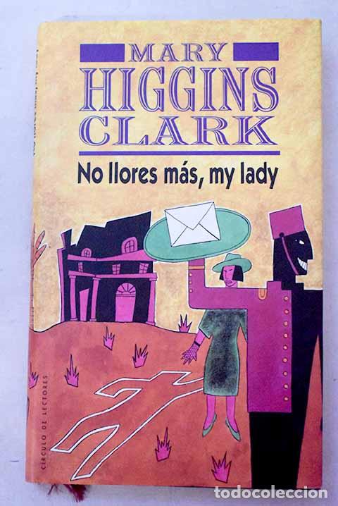 Libros: No llores m&aacute;s, my lady.- Clark, Mary Higgins