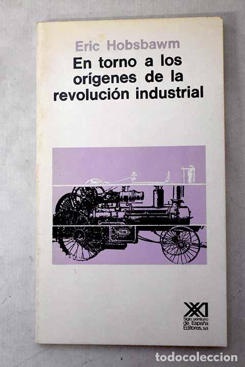 Libros: En torno a los origenes de la revolucion industrial.- Hobsbawn, Eric
