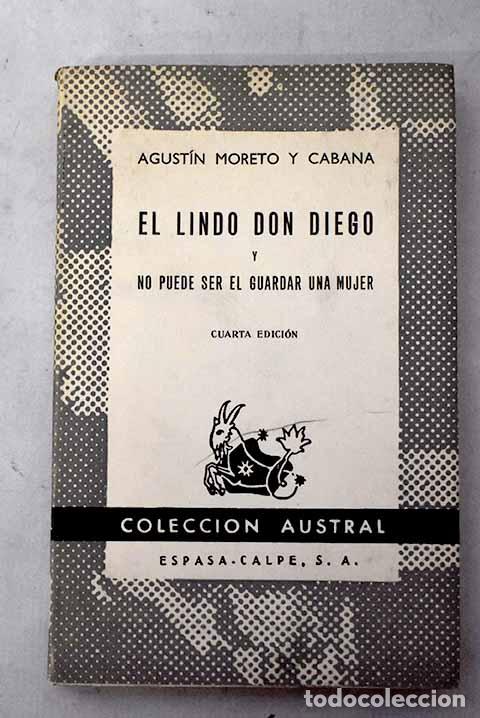 Livres: El lindo Don Diego ; No puede ser el guardar una mujer.- Moreto, Agust&iacute;n