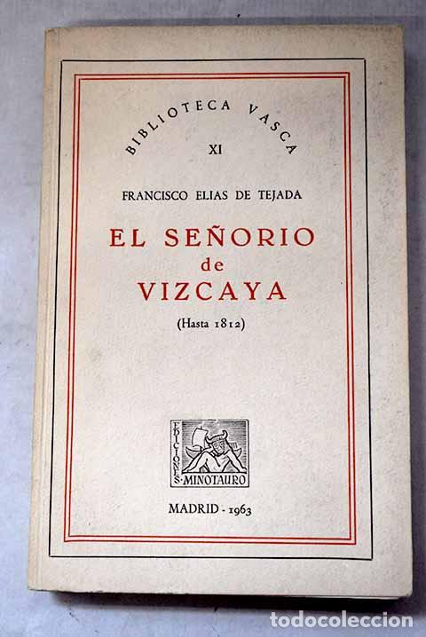 Libros: El se&ntilde;or&iacute;o de Vizcaya: (hasta 1812).- El&iacute;as de Tejada, Francisco