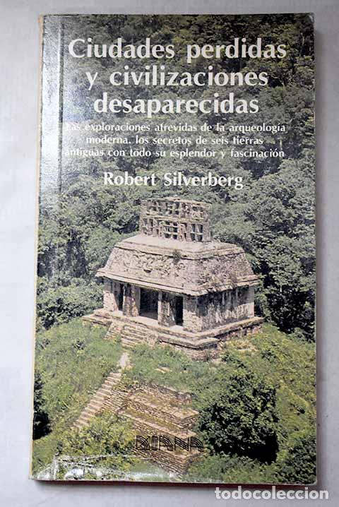 Libros: Ciudades perdidas y civilizaciones desaparecidas.- Silverberg, Robert