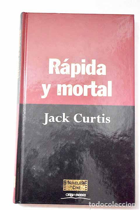 Libros: R&aacute;pida y mortal: Curtis, Jack.- Curtis, Jack