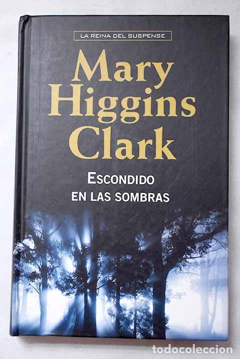 B&uuml;cher: Escondido en las sombras.- Clark, Mary Higgins