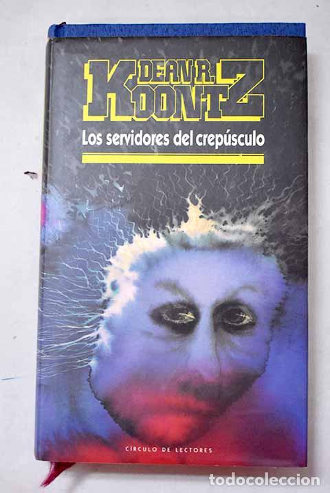 B&uuml;cher: Los servidores del crep&uacute;sculo.- Koontz, Dean R.