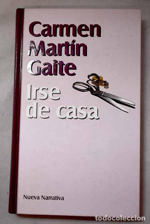 Libros: Irse de casa: Mart&iacute;n Gaite, Carmen.- Mart&iacute;n Gaite, Carmen