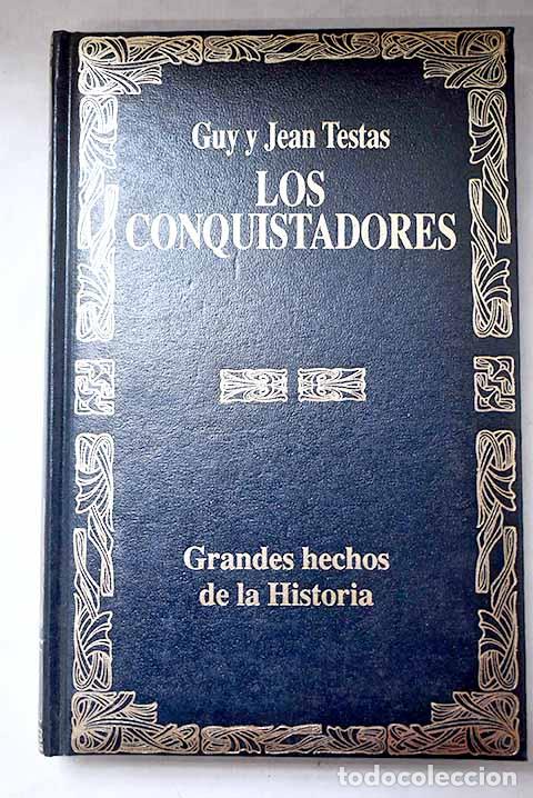 Libros: Los conquistadores: Testas, Guy.- Testas, Guy