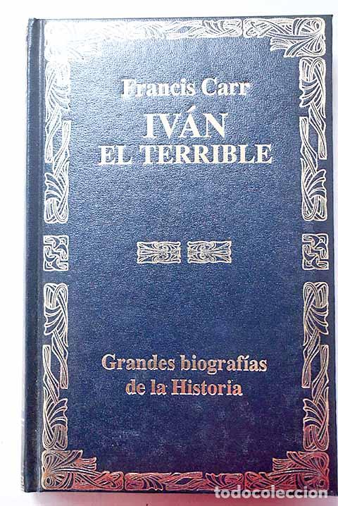Libros: Iv&aacute;n el Terrible: Carr, Francis.- Carr, Francis
