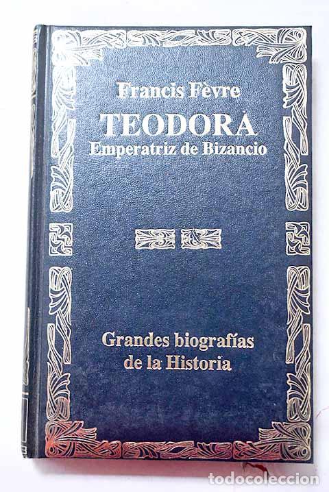 Libros: Teodora, emperatriz de Bizancio.- Fevre, Francis