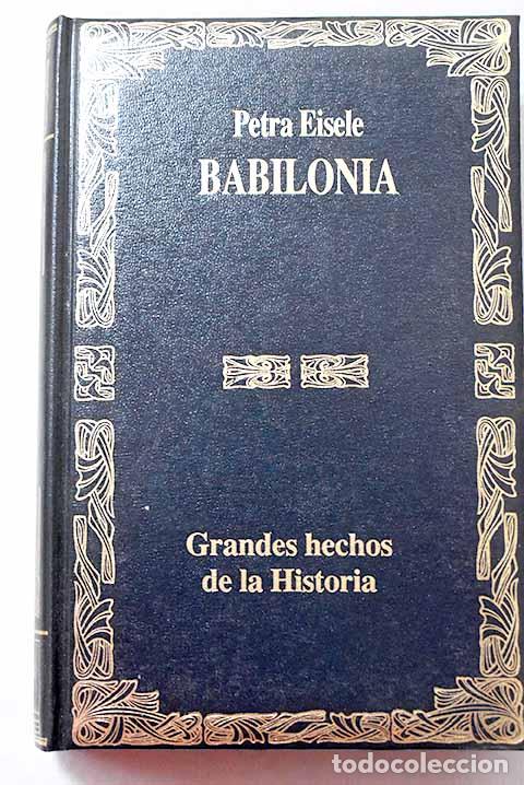 Libros: Babilonia: historia de la m&iacute;tica ciudad.- Eisele, Petra