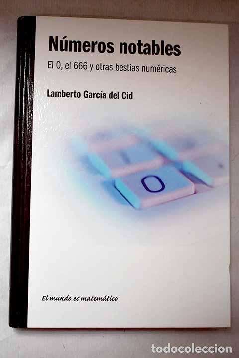 Livres: N&uacute;meros notables: el 0, el 666 y otras bestias num&eacute;ricas.- Garc&iacute;a del Cid, Lamberto