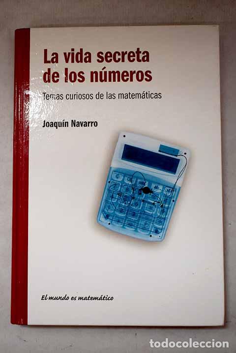 Livres: La vida secreta de los n&uacute;meros: temas curiosos de las matem&aacute;ticas.- Navarro, Joaqu&iacute;n