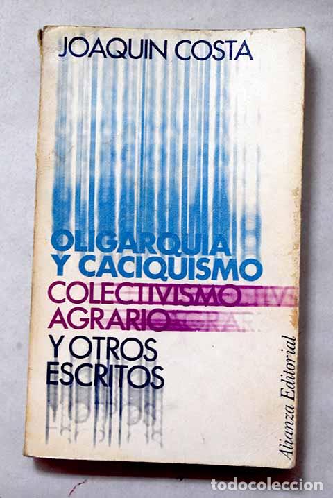 Livres: Oligarqu&iacute;a y caciquismo. Colectivismo agrario y otros escritos: (Antolog&iacute;a).- Costa, Joaqu&iacute;n