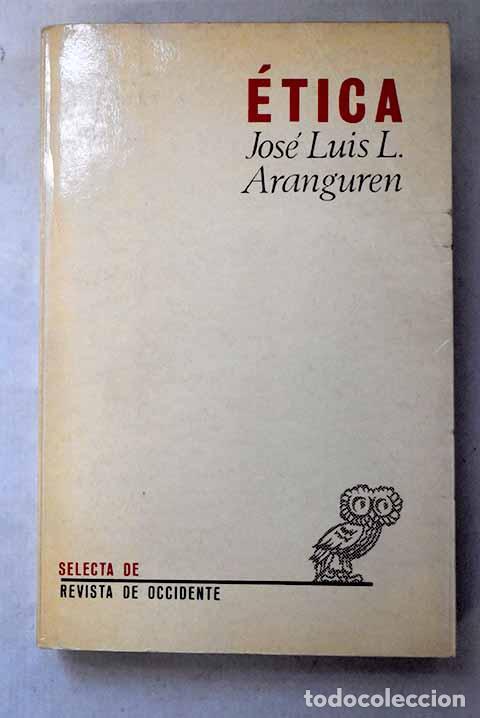 books: Etica: L&oacute;pez Aranguren, Jos&eacute; Luis.- L&oacute;pez Aranguren, Jos&eacute; Luis