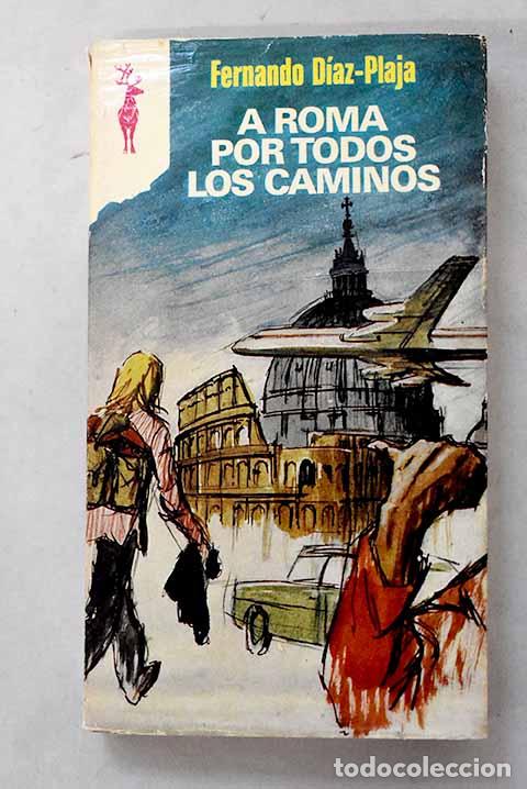 Livros em segunda m&atilde;o: A Roma por todos los caminos.- D&iacute;az-Plaja, Fernando