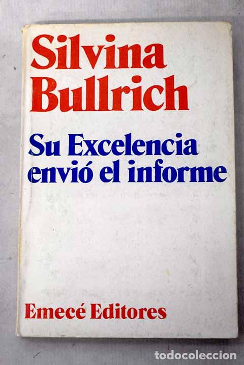 Livros em segunda m&atilde;o: Su excelencia envi&oacute; el informe.- Bullrich, Silvina