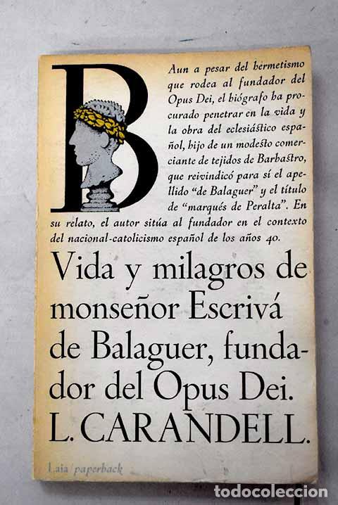 Livros em segunda m&atilde;o: Vida y milagros de Monse&ntilde;or Escriv&aacute; de Balaguer, fundador del Opus Dei.- Carandell, Luis