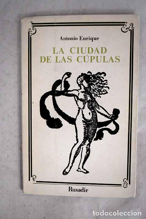 books: La ciudad de las c&uacute;pulas: (la nostalgia en Ubeda).- Antonio Enrique