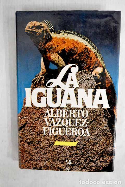 books: La iguana: V&aacute;zquez-Figueroa, Alberto.- V&aacute;zquez-Figueroa, Alberto