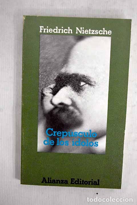 Libros: Crep&uacute;sculo de los &iacute;dolos o C&oacute;mo se filosofa con el martillo.- Nietzsche, Friedrich