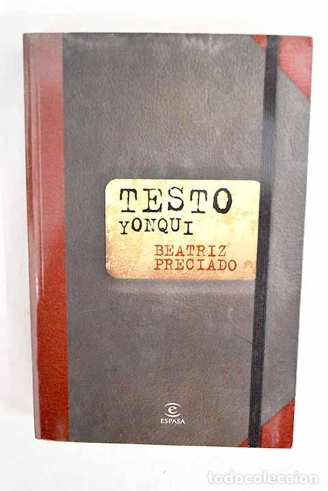 B&uuml;cher: Testo yonqui: Preciado, Paul B..- Preciado, Paul B.