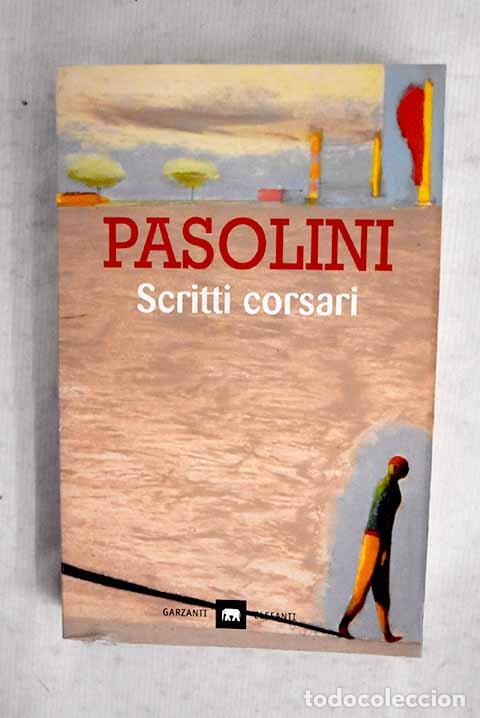B&uuml;cher: Scritti corsari: Pasolini, Pier Paolo.- Pasolini, Pier Paolo