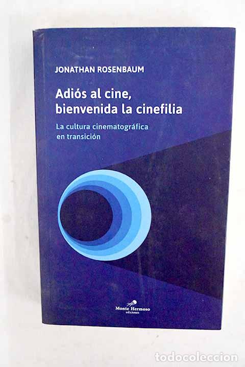 B&uuml;cher: Adi&oacute;s al cine, bienvenida la cinefilia.- Rosenbaum, Jonathan