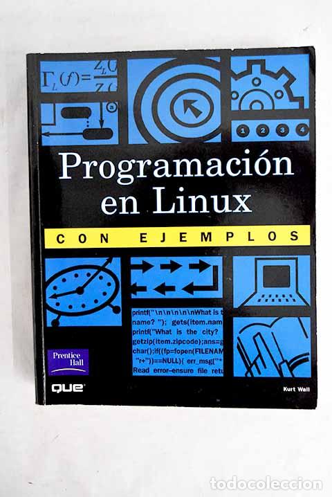 B&uuml;cher: Programaci&oacute;n en Linux con ejemplos.- Wall, Kurt