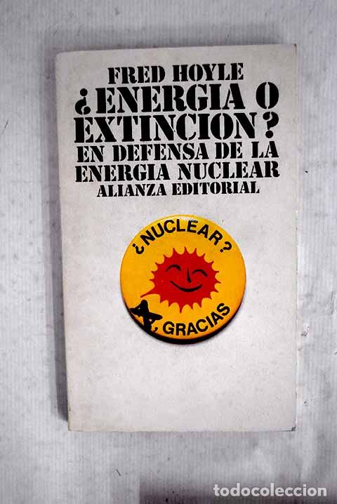 B&uuml;cher: &iquest;Energ&iacute;a o extinci&oacute;n?: en defensa de la energ&iacute;a nuclear.- Hoyle, Fred