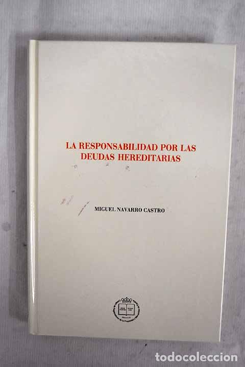 B&uuml;cher: La responsabilidad por las deudas hereditarias.- Navarro Castro, Miguel