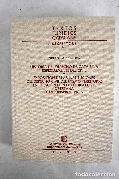 B&uuml;cher: Historia del derecho de Catalu&ntilde;a, especialmente del civil.- Broc&aacute;, Guillermo Mar&iacute;a de