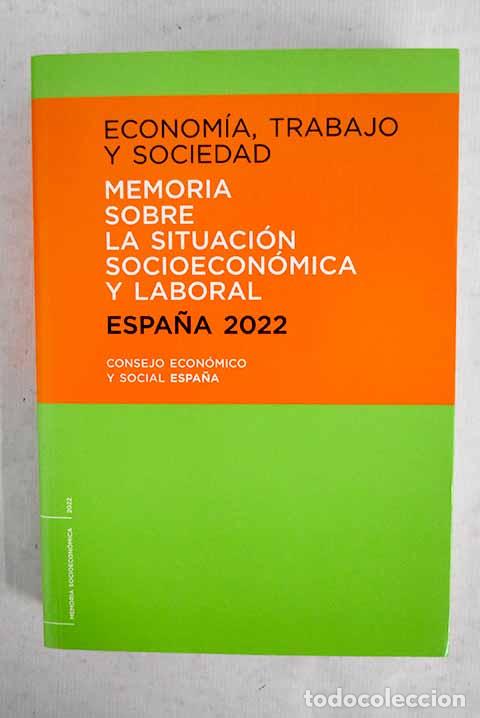 Livres: Econom&iacute;a, trabajo y sociedad : Espa&ntilde;a 2022 : memoria sobre la situaci&oacute;n socioecon&oacute;mica y laboral