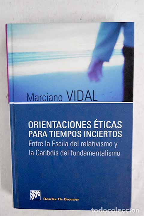 Livres: Orientaciones &eacute;ticas para tiempos inciertos.- Vidal, Marciano