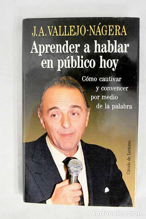 Libros: Aprender a hablar en p&uacute;blico hoy.- Vallejo-N&aacute;gera, Juan Antonio