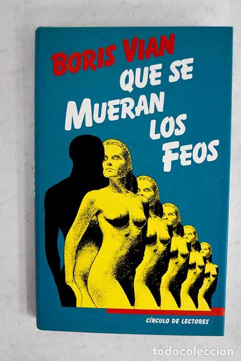 Livres: Que se mueran los feos.- Vian, Boris