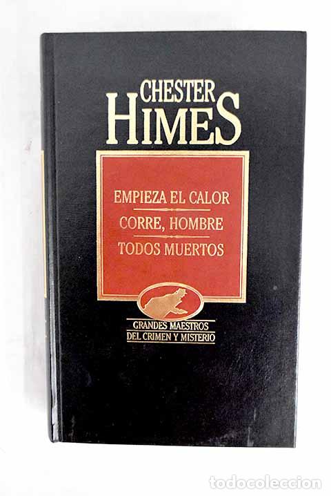Livres: Empieza el calor ; Corre hombre ; Todos muertos.- Himes, Chester