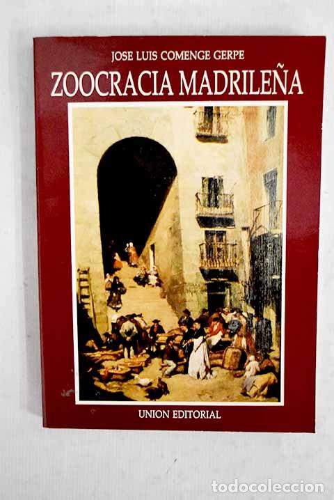 Livros em segunda m&atilde;o: Zoocracia madrile&ntilde;a: Comenge Gerpe, Jos&eacute; Luis.- Comenge Gerpe, Jos&eacute; Luis