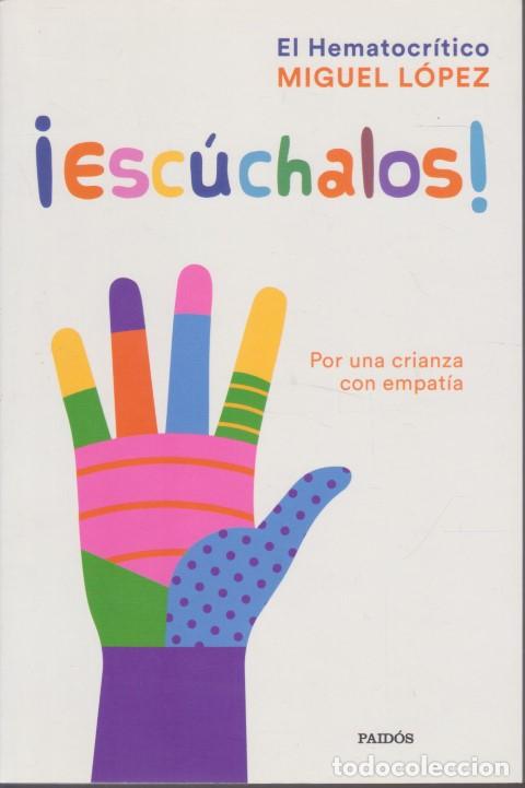 Libros: ESC&Uacute;CHALOS. POR UNA CRIANZA CON EMPAT&Iacute;A - MIGUEL L&Oacute;PEZ. EL HEMATOCR&Iacute;TICO