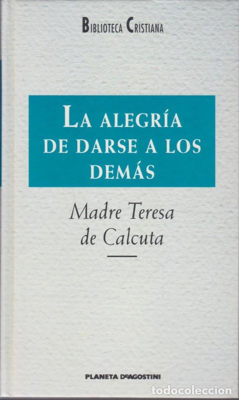 B&uuml;cher: LA ALEGR&Iacute;A DE DARSE A LOS DEM&Aacute;S - MADRE TERESA DE CALCUTA